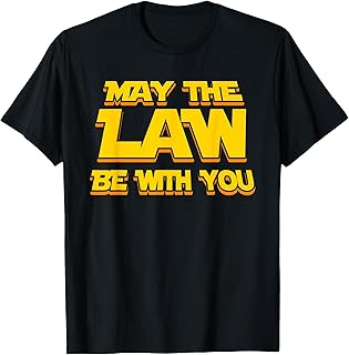 May The Law Be with You Funny New Lawyer Attorney T-Shirt T-Shirt