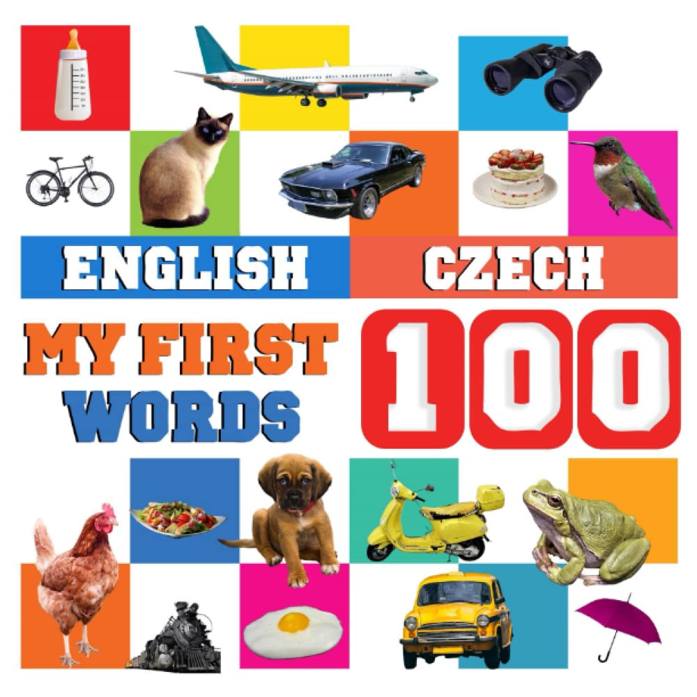 My First 100 Words English-Czech: Learn Czech for kids and children aged 2--7