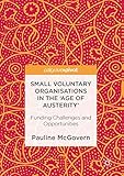 Small Voluntary Organisations in the 'Age of Austerity': Funding Challenges and Opportunities
