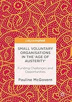 Small Voluntary Organisations in the 'Age of Austerity': Funding Challenges and Opportunities 1137521864 Book Cover