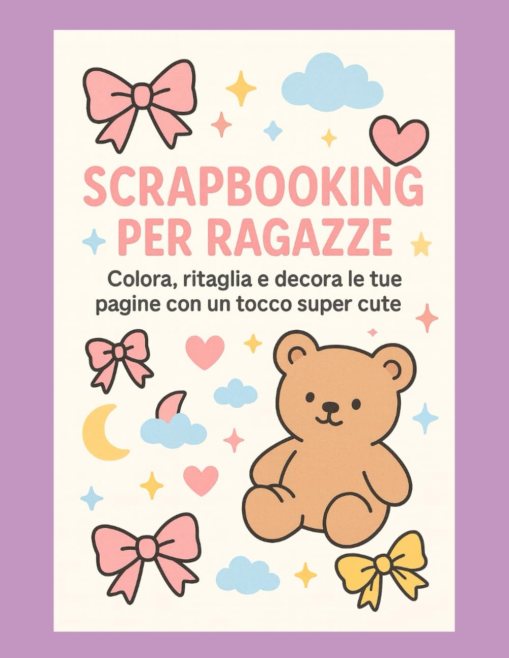 SCRAPBOOKING PER RAGAZZE: Colora, ritaglia e decora le tue pagine con un tocco super cute