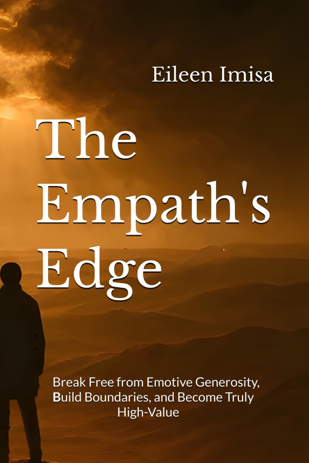 The Empath's Edge: Break Free from Emotive Generosity, Build Boundaries, and Become Truly High-Value