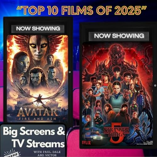 Big Screens & TV Streams #115 - &ldquo;Top 10 Films of 2025&rdquo; - 2-12-2026
