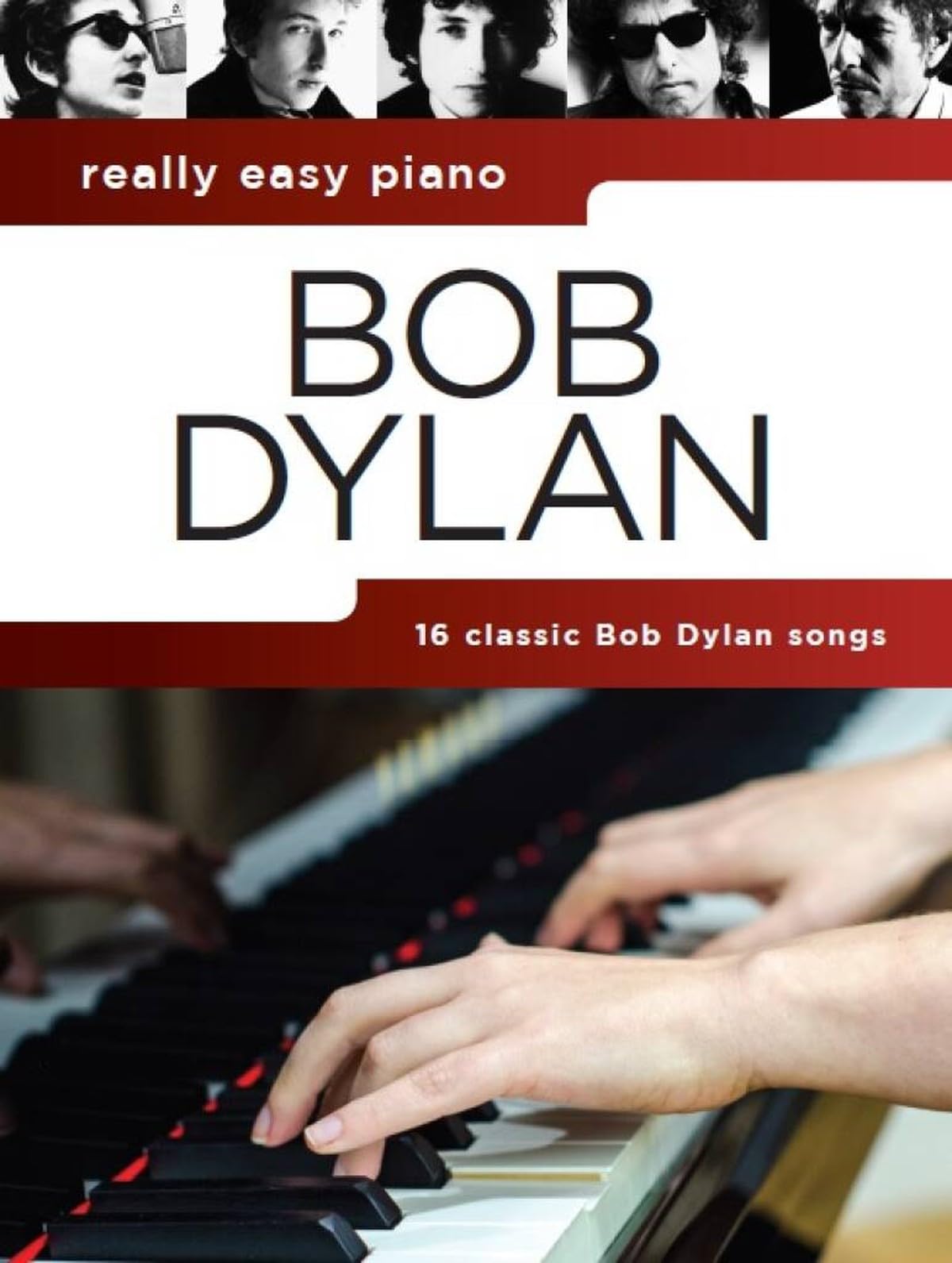 Bob Dylan - Really Easy Piano Songbook | 16 Easy Piano Sheet Music with Chords and Lyrics for Beginners and Adult Learners | Classic Song Collection for Home Practice Lessons Teaching and Performance