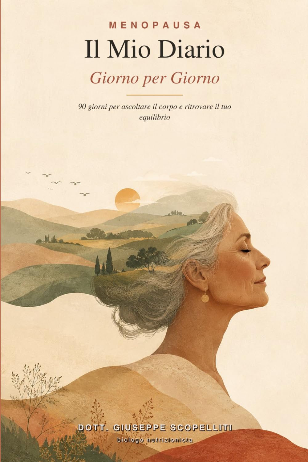 Menopausa - Il Mio Diario Giorno per Giorno: 90 giorni per ascoltare il corpo e ritrovare il tuo equilibrio