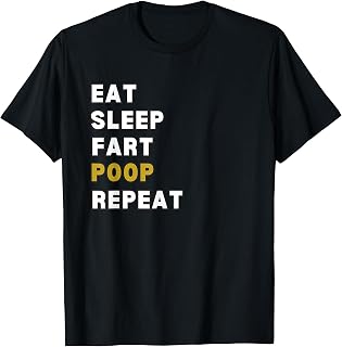 Eating Sleeping Farting Poop Repeat Funny T-Shirt