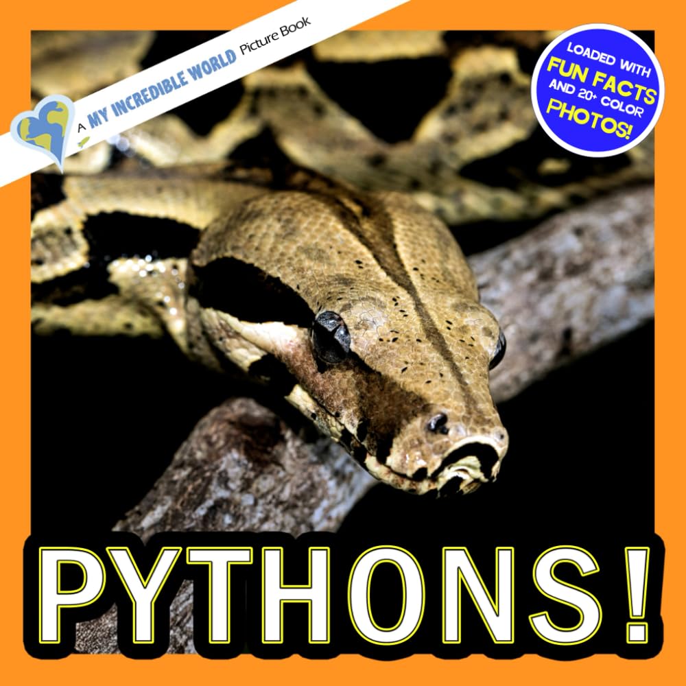 Pythons!: A My Incredible World Picture Book for Children (My Incredible World: Nature and Animal Picture Books for Children)