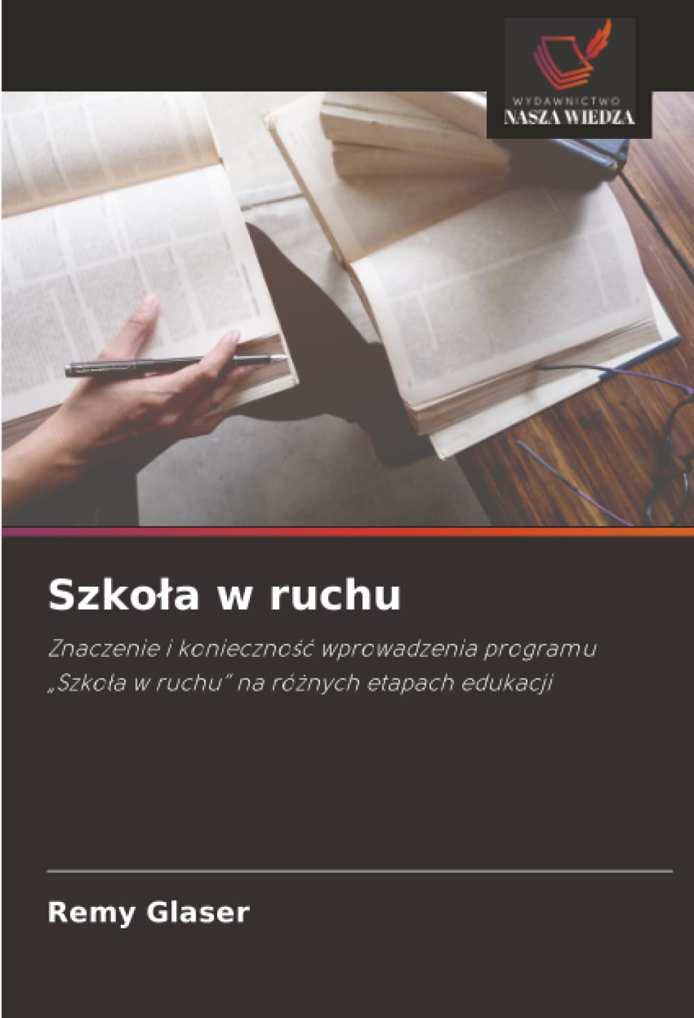 Szkola w ruchu: Znaczenie i konieczno¿¿ wprowadzenia programu "Szko¿a w ruchu" na ró¿nych etapach edukacji