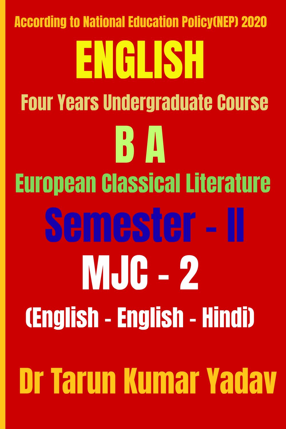 European Classical Literature(Semester - II, MJC - 2): A Comprehensive Textbook for CBCS UG English Programme/BA English (CBCS): Analysis, Contexts & ... Students (Semester II, MJC–2)/B A English