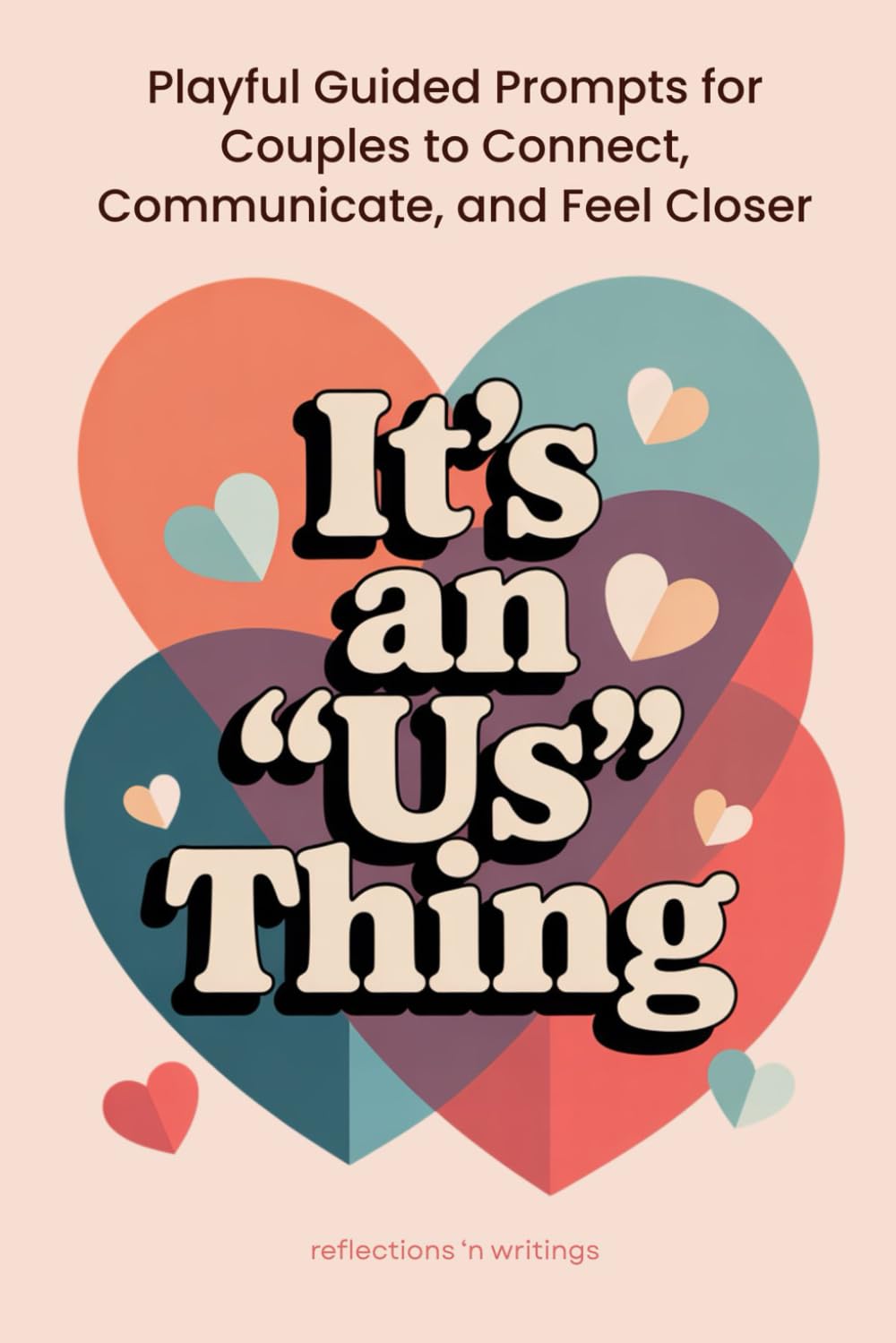 It's an "Us" Thing: Playful Guided Prompts for Couples to Connect, Communicate, and Feel Closer