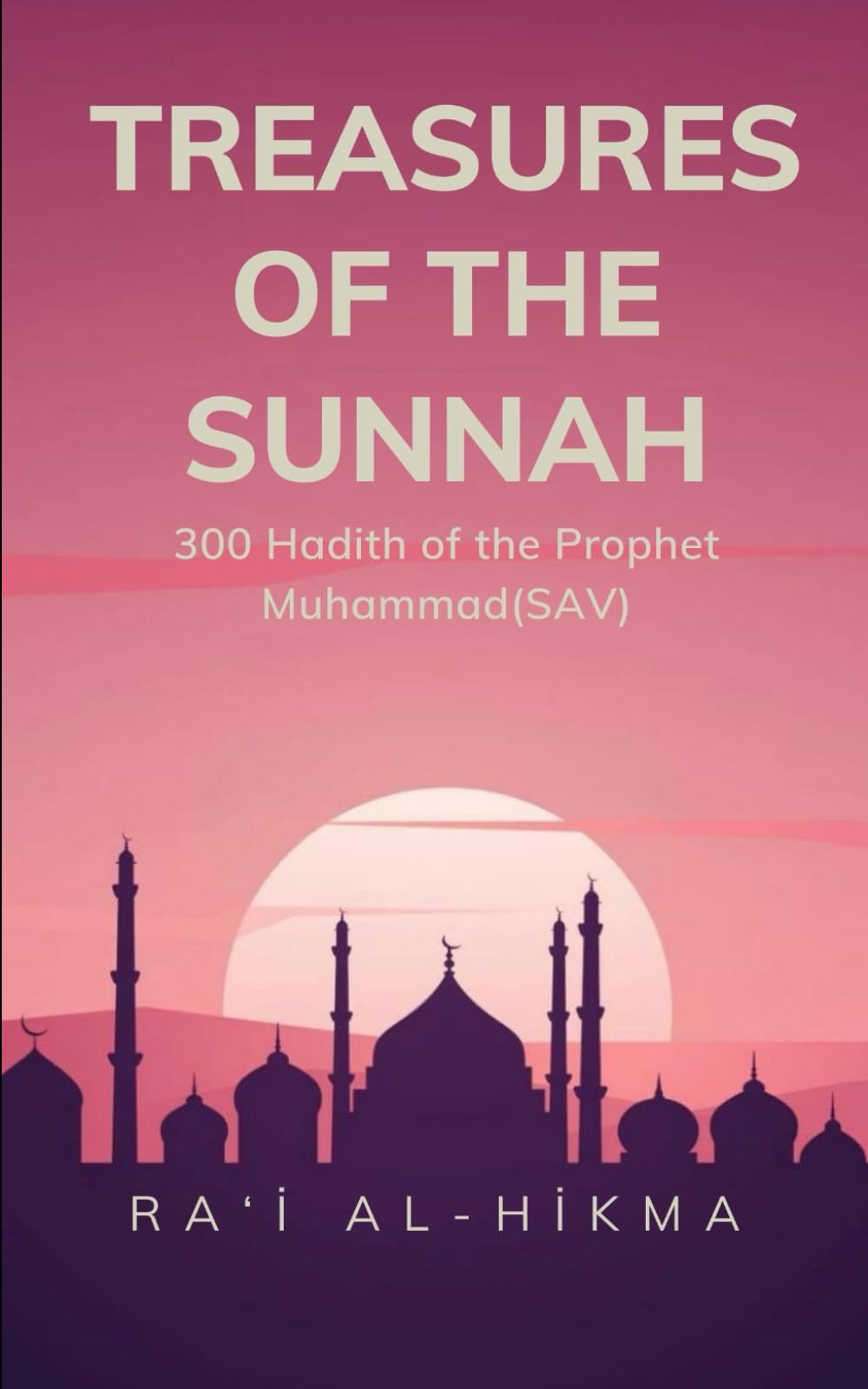 Treasures of the Sunnah: 300 Hadith of the Prophet Muhammad(SAV)