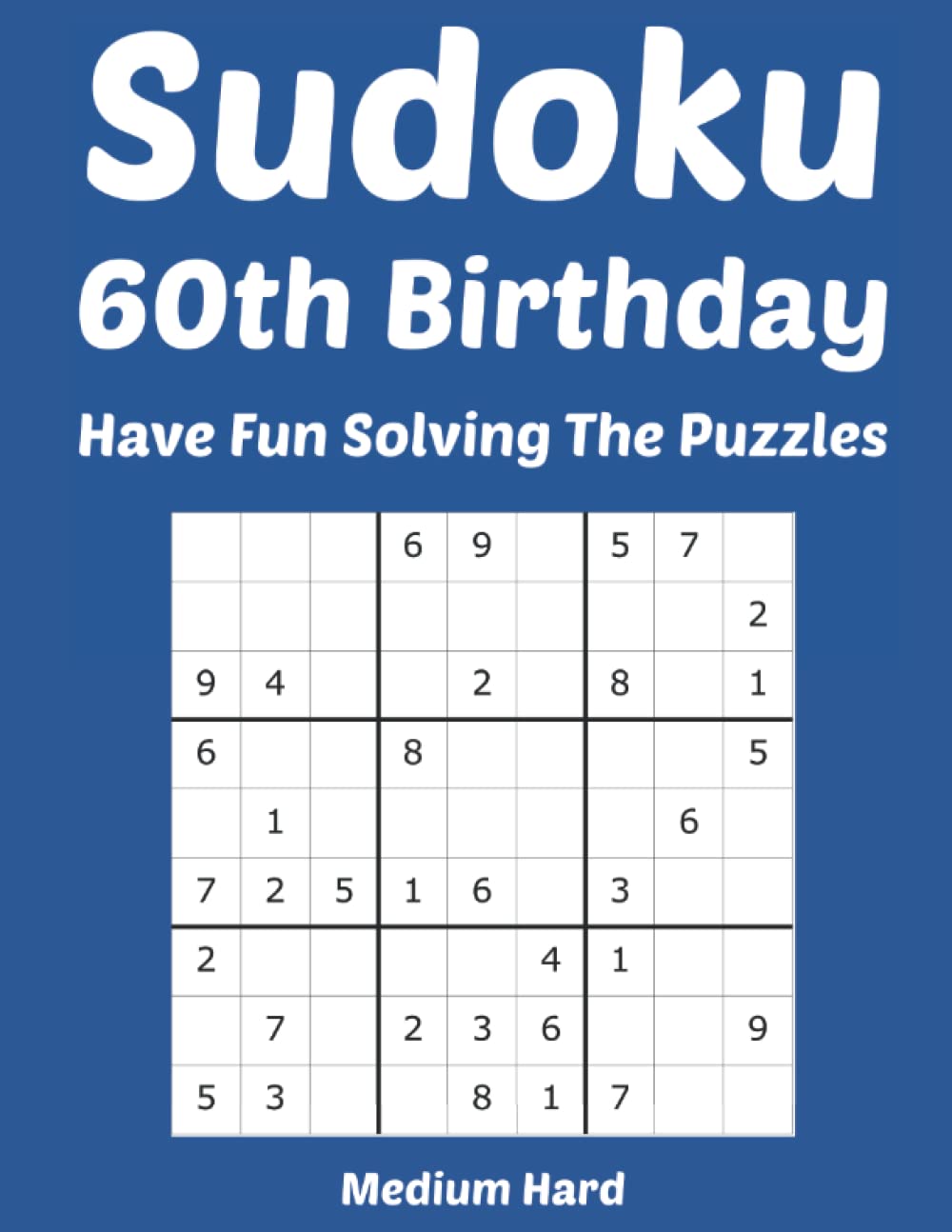 Sudoku 60th Birthday Have Fun Solving The Puzzles: Medium Hard