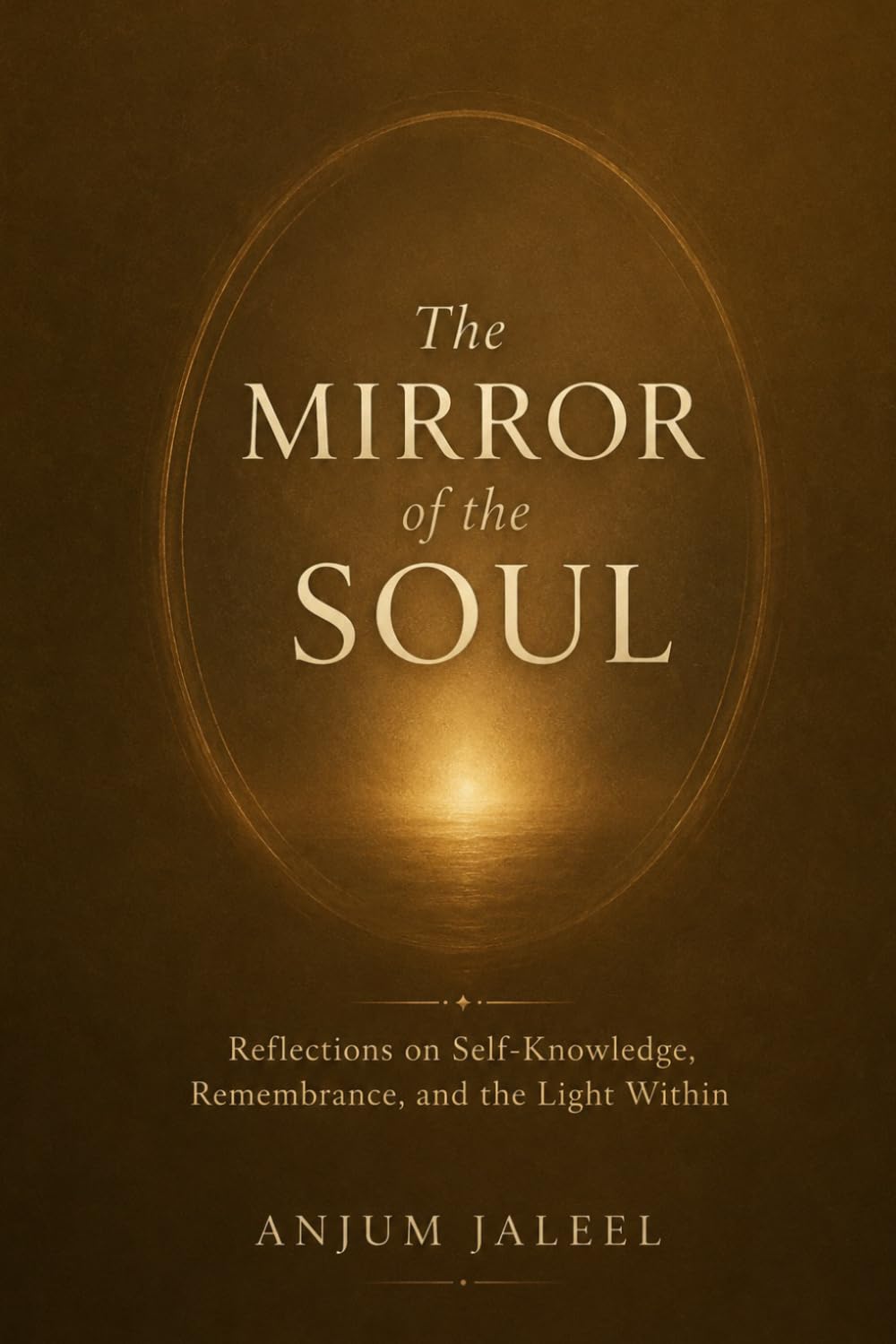 The Mirror of the Soul: Reflections on Self-Knowledge, Remembrance, and the Light Within