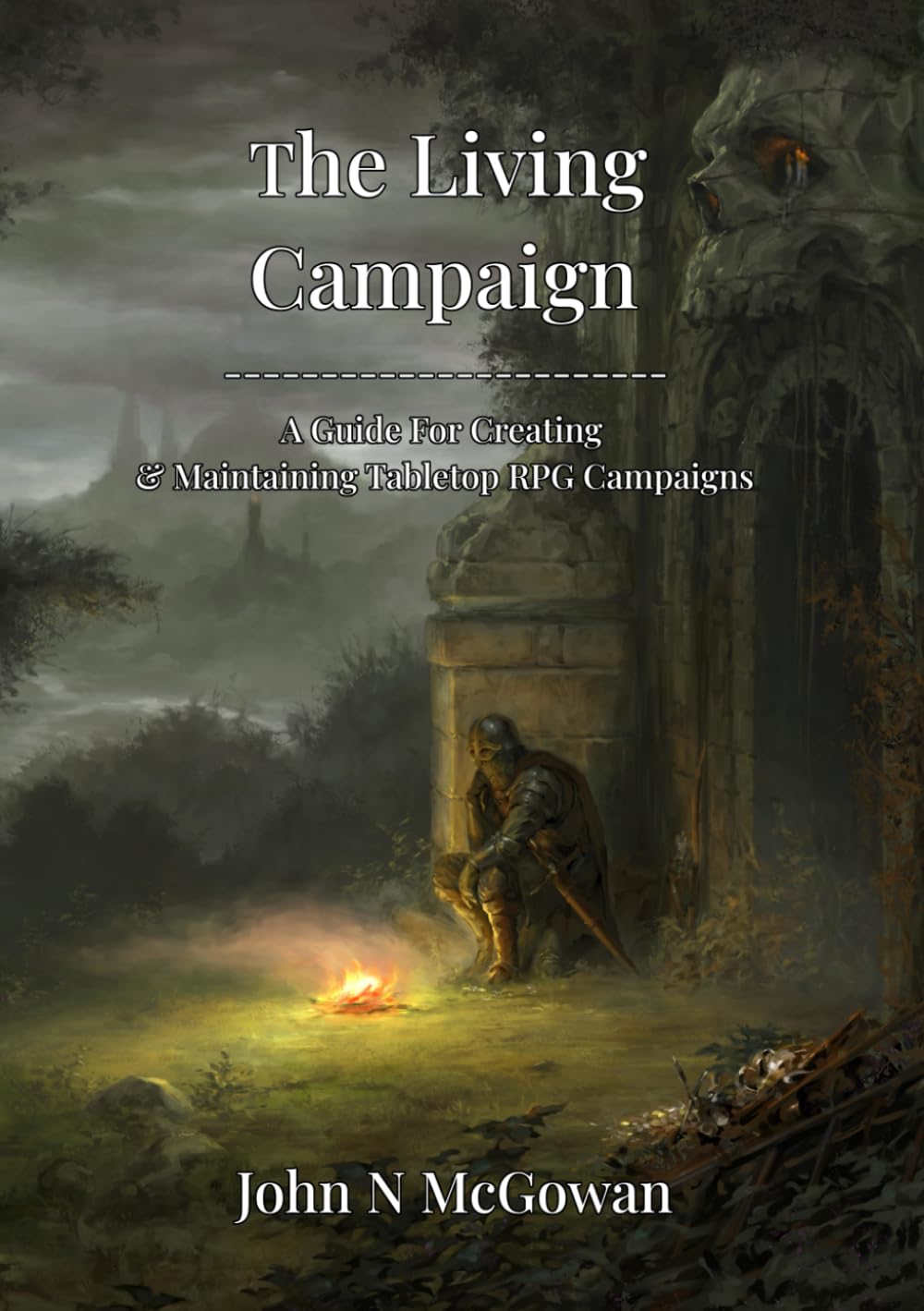 The Living Campaign: A Guide For Creating & Maintaining Tabletop RPG Campaigns