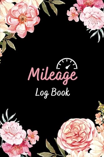 Mileage Log Book: Mileage Record Book for Women | Auto Mileage Tracker To Record And Track Your Daily Mileage For Taxes | Vehicle Mileage Journal for Business or Personal Taxes