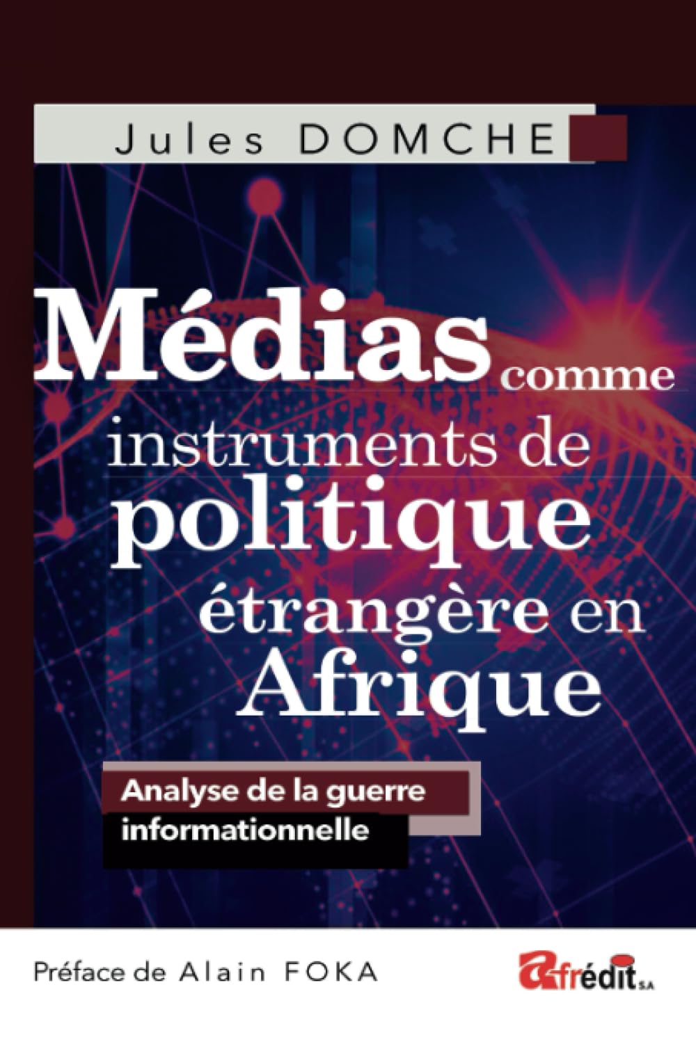 Médias comme instruments de politique étrangère en Afrique: Analyse de la guerre informationnelle