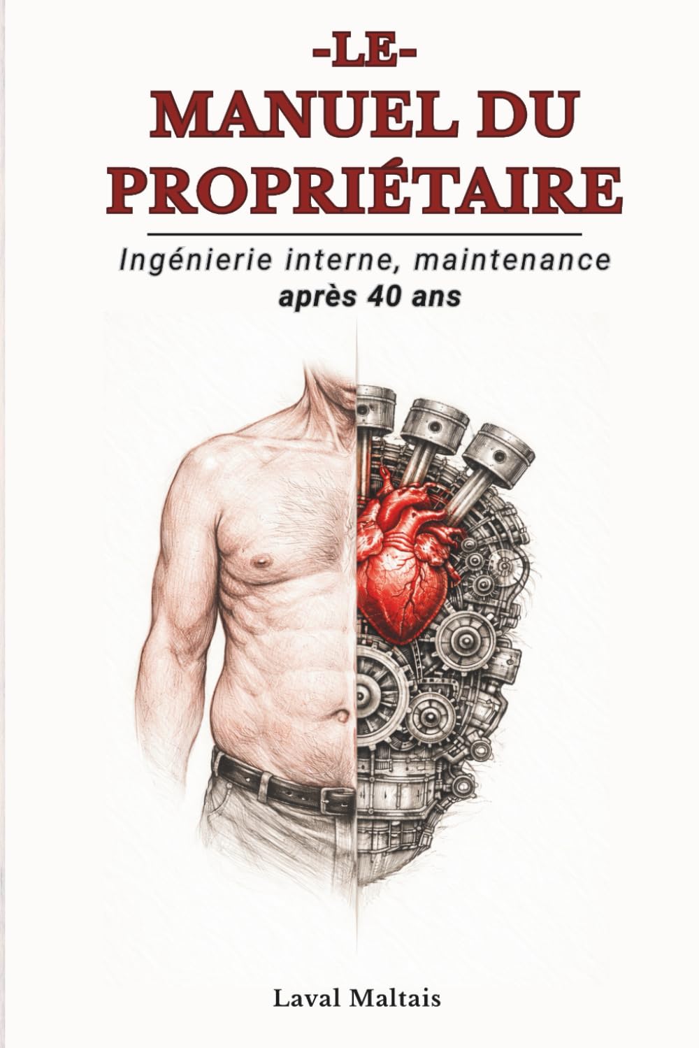 Le Manuel du Propriétaire: Ingénierie interne, maintenance et réparation après 40 ans.