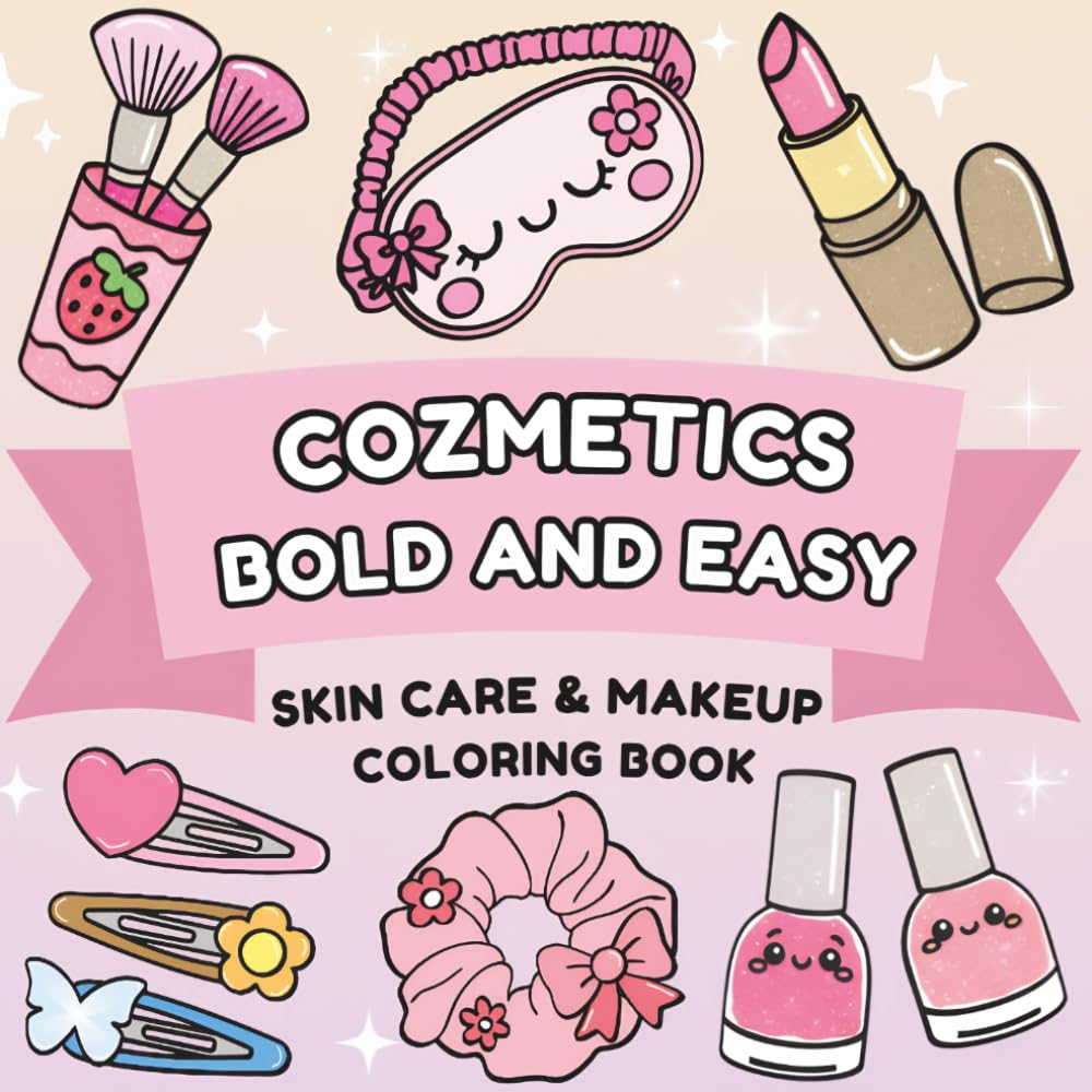 cosmetics bold and easy coloring book, skin care & makeup coloring book for teens and little girls: +50 coloring pages of glow cosmetics simply coloring book