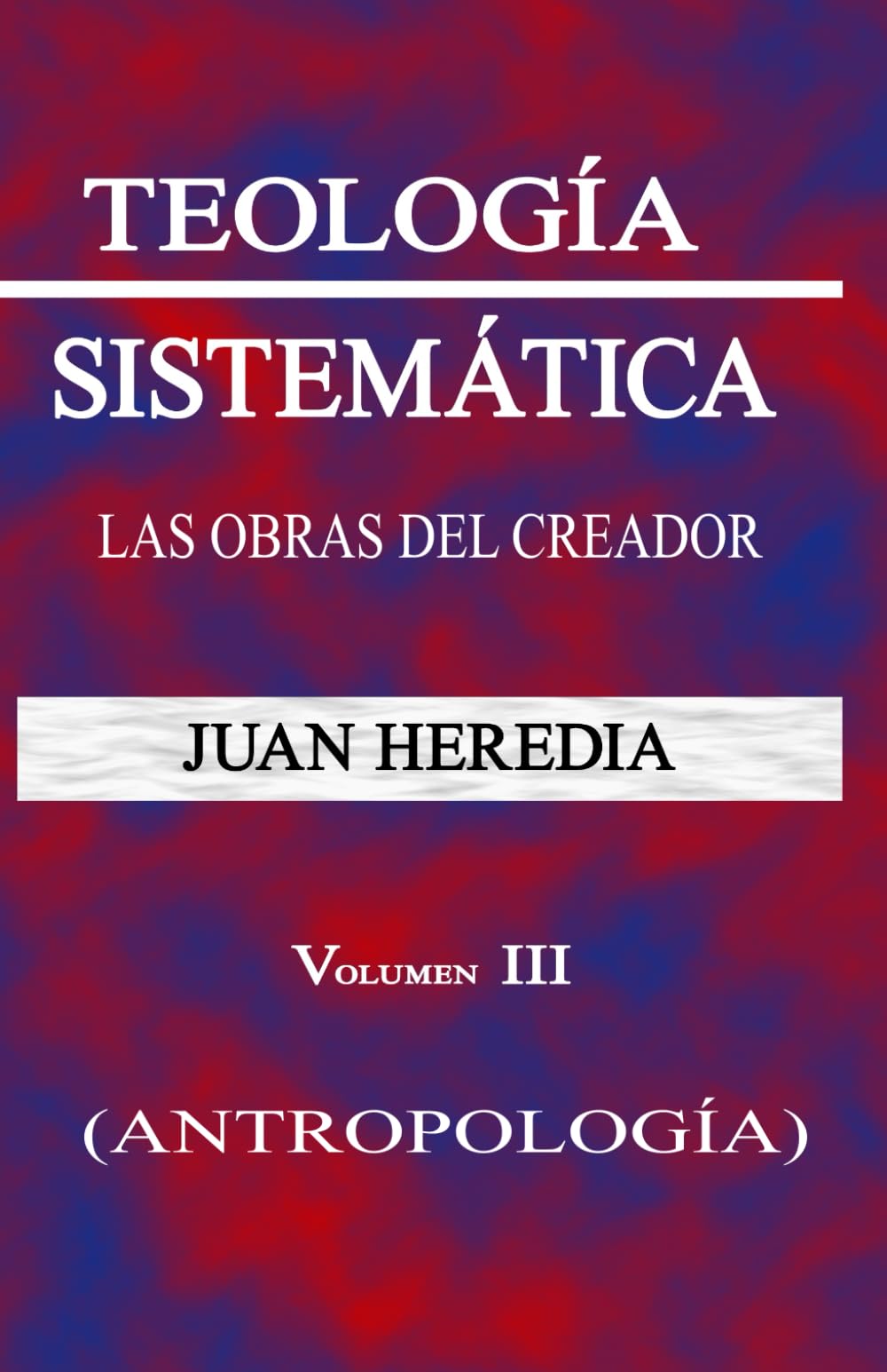 TEOLOGÍA SISTEMÁTICA VOL, III: LAS OBRAS DEL CREADOR (ANTROPOLOGÍA)