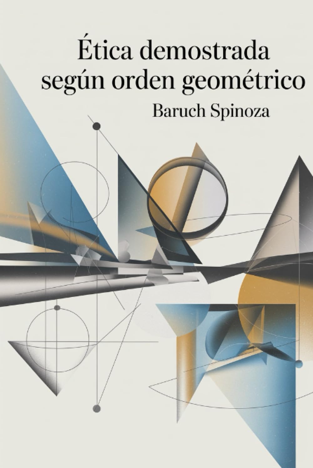 Ética demostrada según orden geométrico (Spanish Edition)