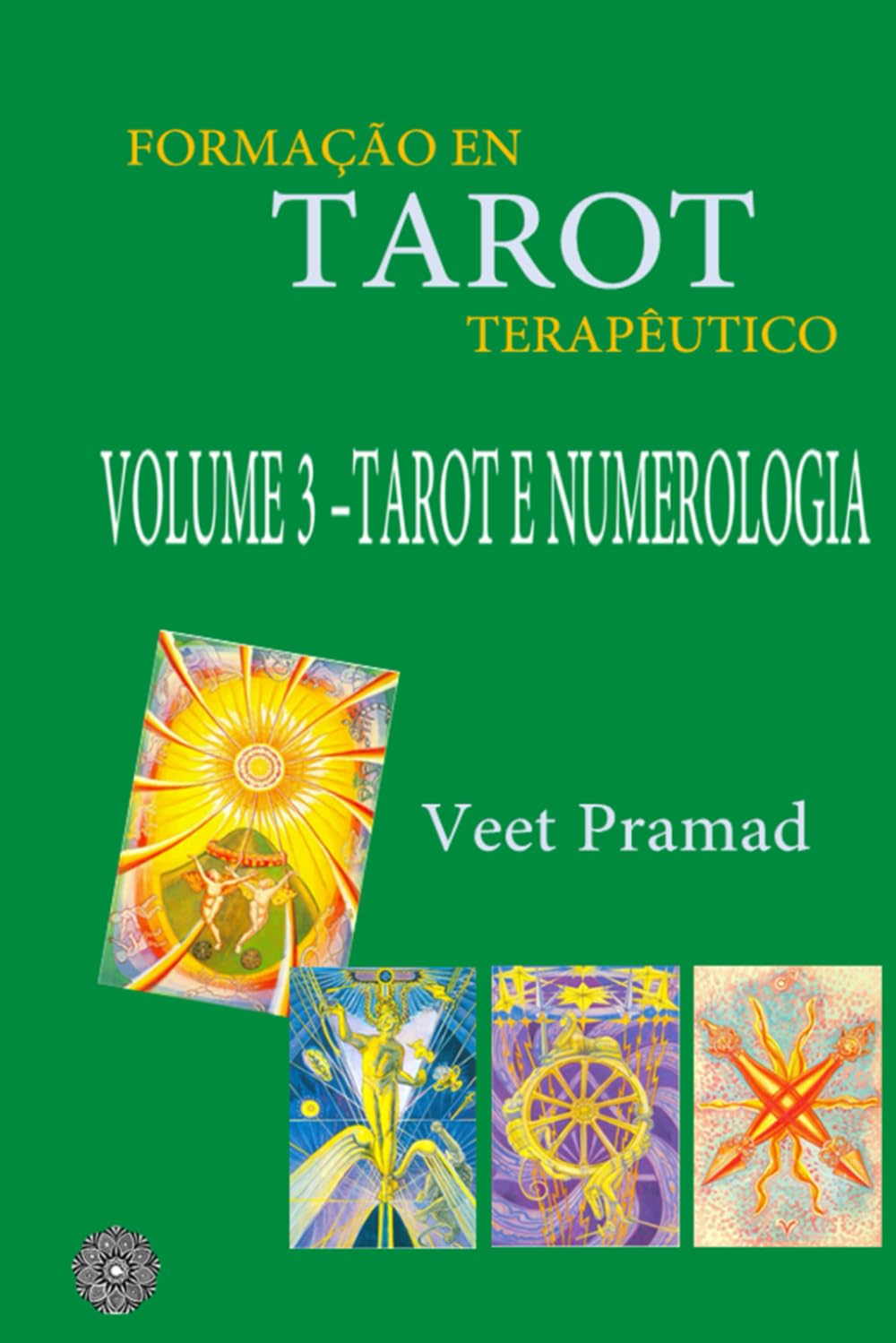 FORMAÇÃO EM TAROT TERAPÊUTICO - VOLUME 3 - TAROT E NUMEROLOGIA