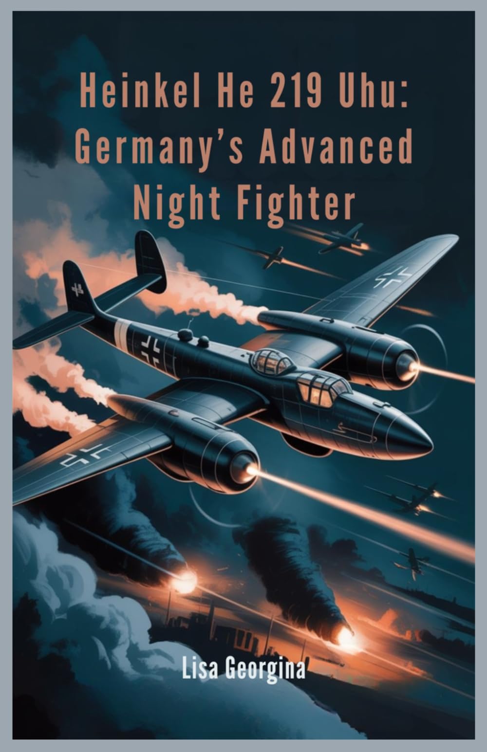 Heinkel He 219 Uhu: Germany’s Advanced Night Fighter: Inside the Secrets, Designs, and Missed Opportunities of WWII’s Most Advanced, Yet Underused, Aircraft