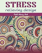 Stress relieving Design: Adult Coloring Book (Great New Christmas Gift Idea 2019 - 2020, Stress Relieving Creative Fun Drawings For Grownups & Teens to Reduce Anxiety & Relax)