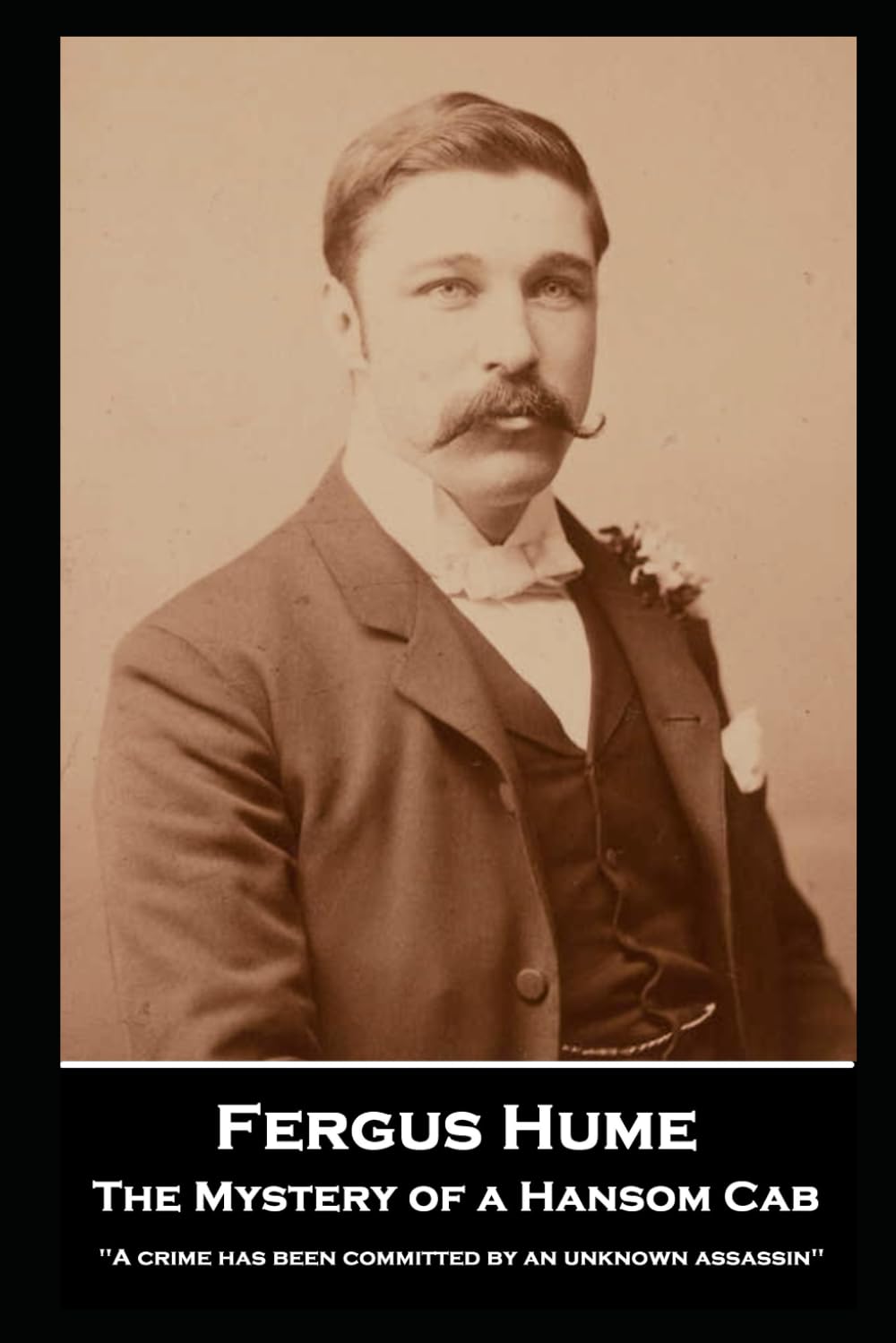 Fergus Hume - The Mystery of a Hansom Cab: ''A crime has been committed by an unknown assassin''