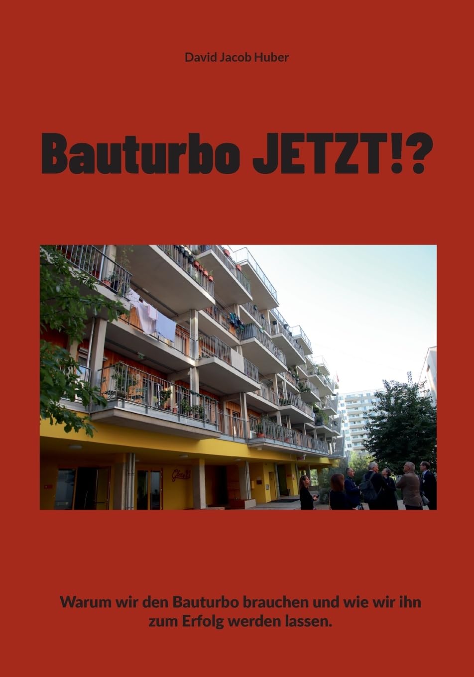 Bauturbo JETZT!?: Warum wir den Bauturbo brauchen und wie wir ihn zum Erfolg werden lassen.