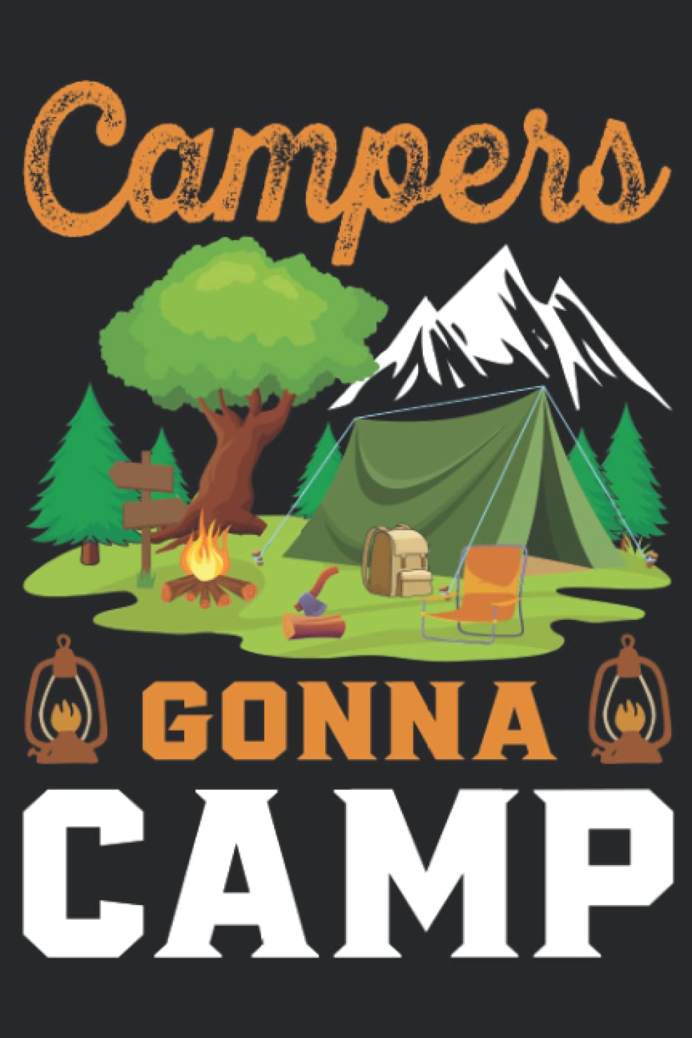 Campers Gonna Camp: Perfect RV Journal/Camping Diary or Gift for Campers: Prompts for Writing, Capture Memories for families who enjoy camping together.