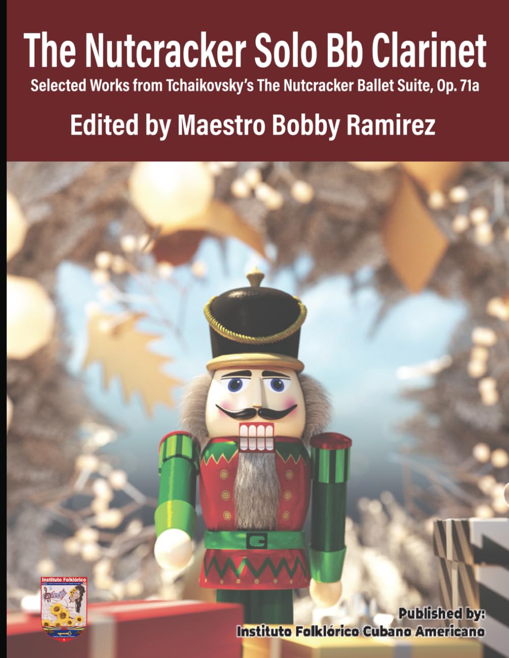 The Nutcracker Solo Bb Clarinet: Selected Works from Tchaikovsky’s The Nutcracker Ballet Suite Op. 71a