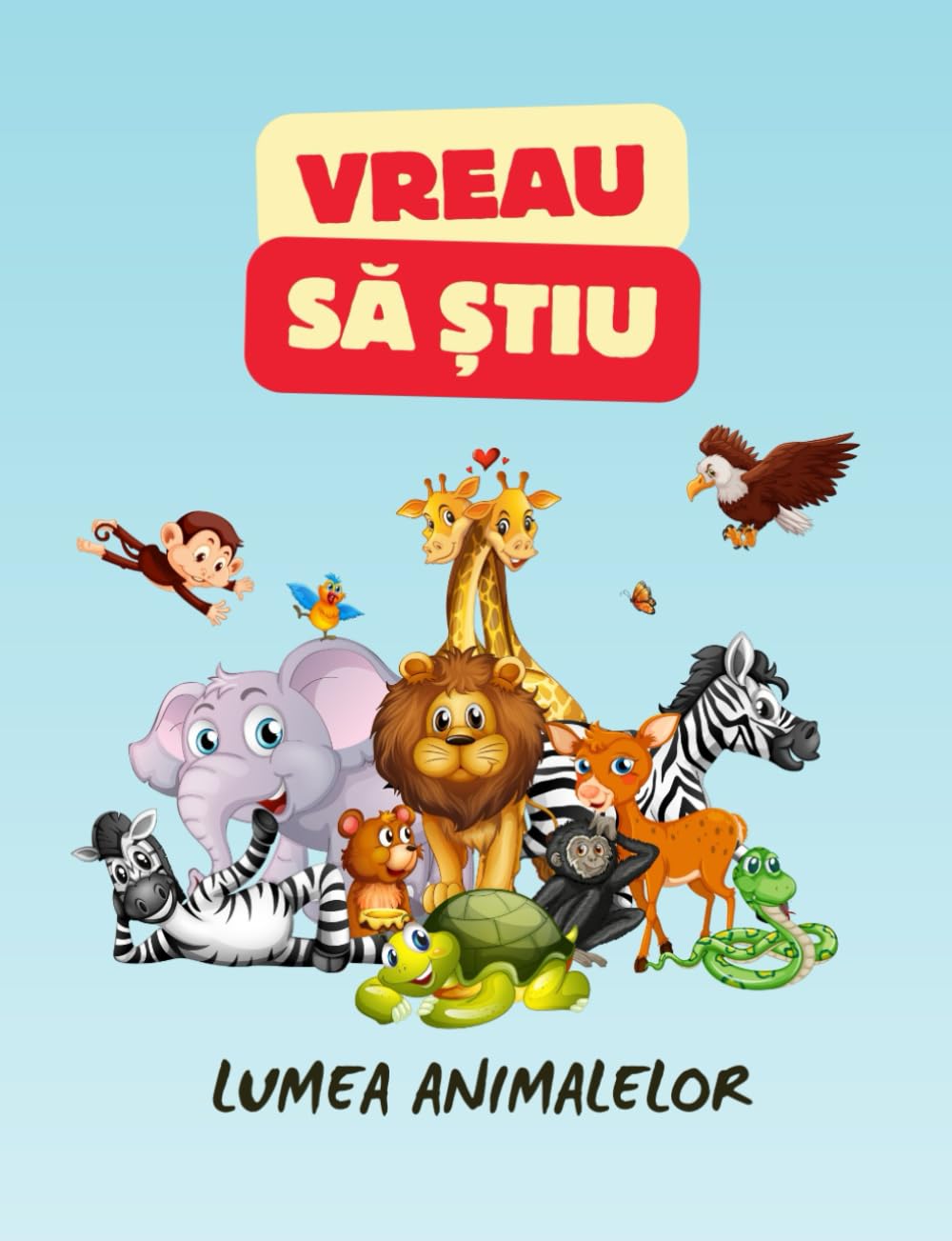 VREAU SĂ ȘTIU - Lumea animalelor: Cărți în limba română/Carti in limba romana pentru copii/ Carti pentru copii in limba romana/ Carti in limba romana copii