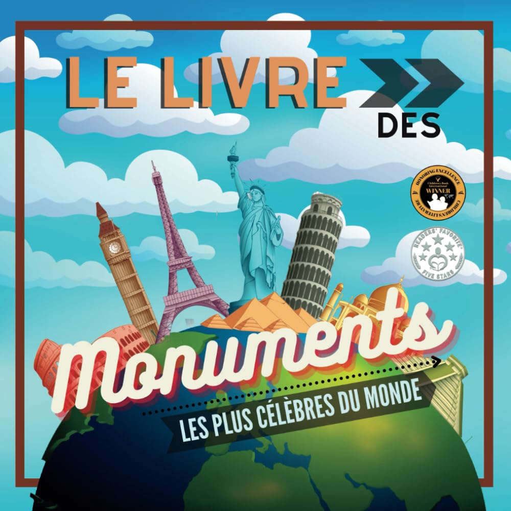 Le Livre des Monuments les Plus Célèbres du Monde: Histoire et curiosités expliquées pour petits et grands (Livres éducatifs pour enfants)