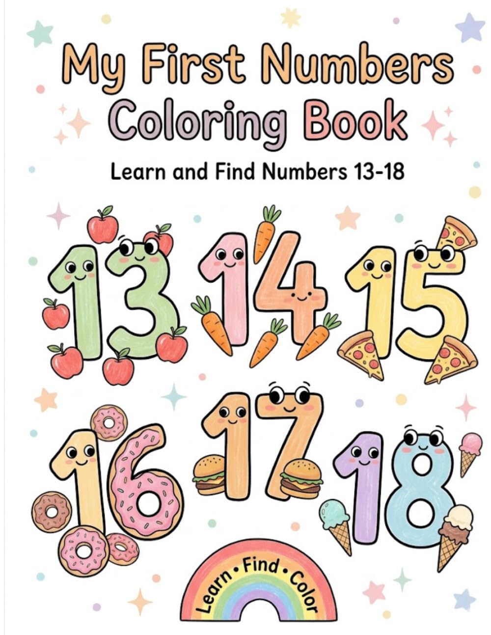 My First Numbers Coloring Book: Numbers 13-18: Learn to Count, Find Numbers, and Enjoy Easy Coloring Fun for Toddlers Ages 1-3