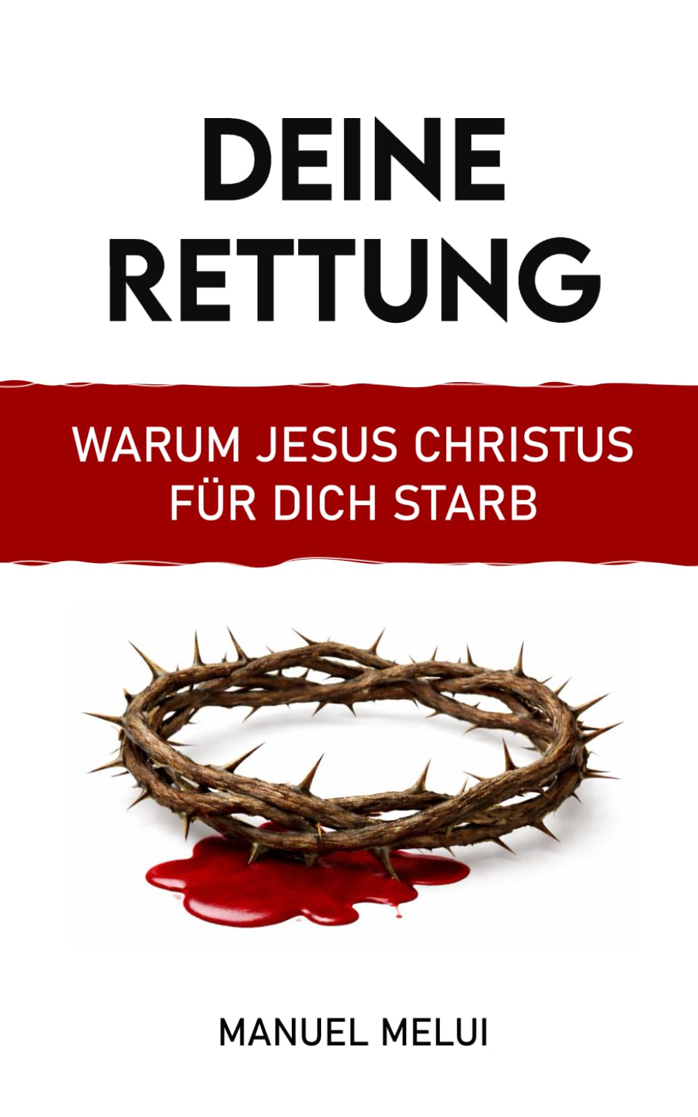 Deine Rettung: Warum Jesus Christus für dich starb