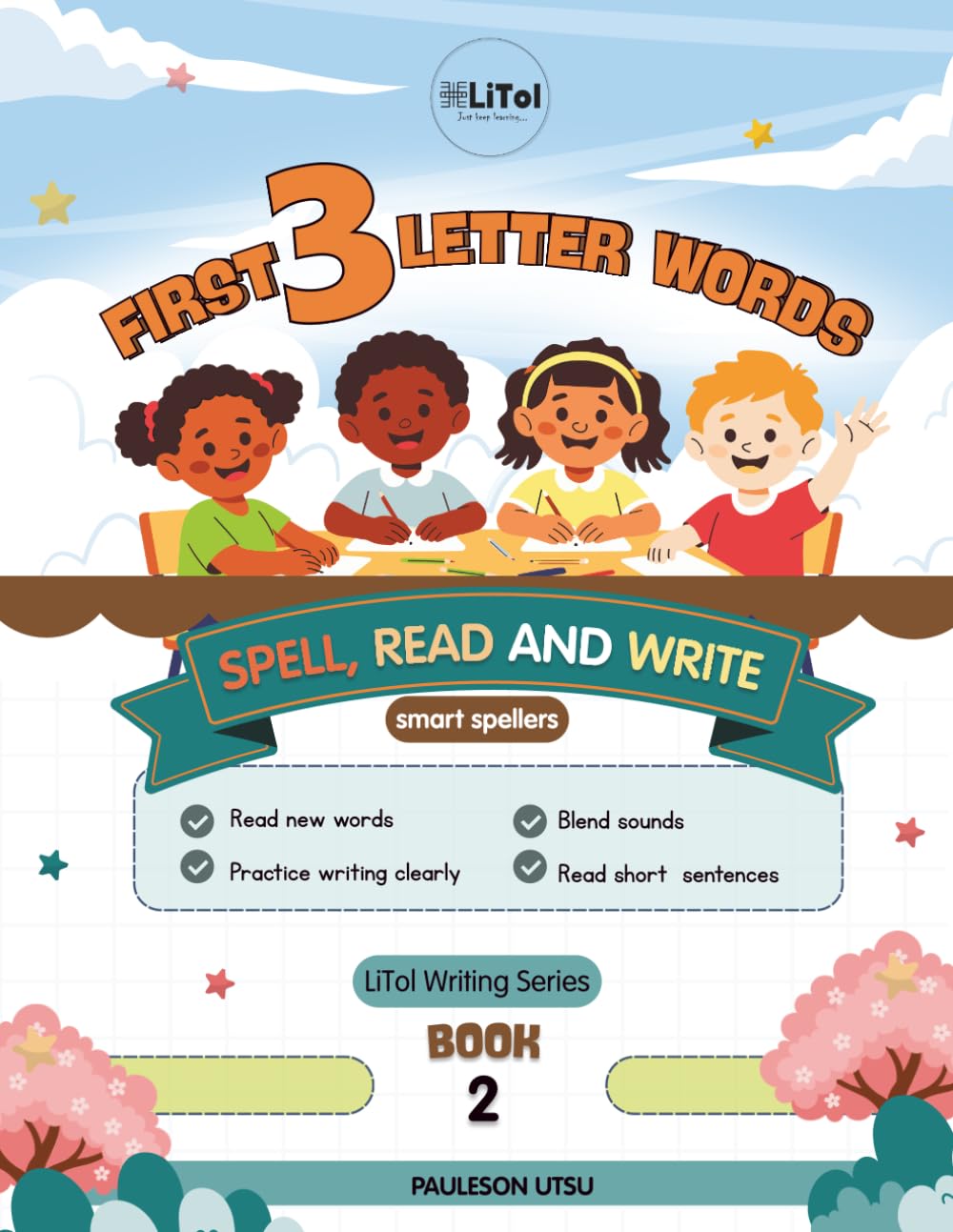FIRST THREE-LETTERS WORDS: Master the foundations of spelling, reading, and writing