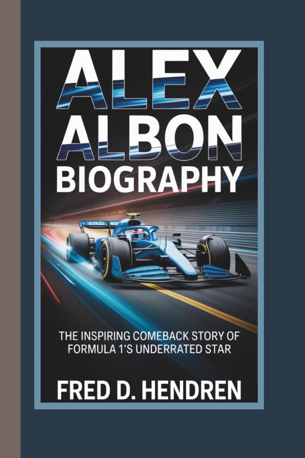 ALEX ALBON BIOGRAPHY: The Inspiring Comeback Story of Formula 1’s Underrated Star