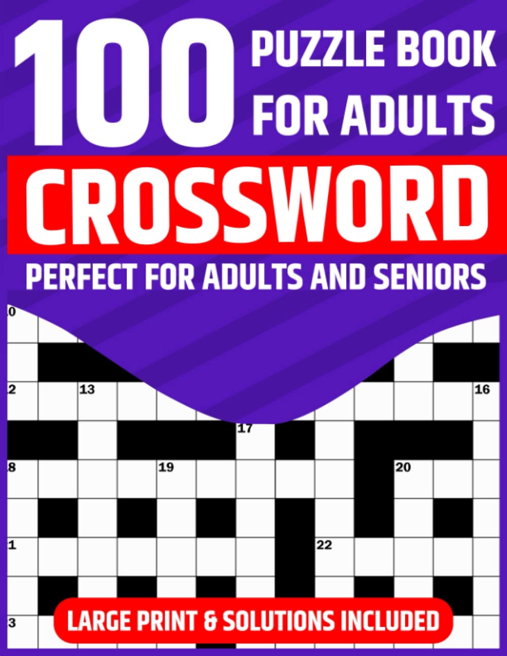 Crossword Puzzle Book For Adults: Large Print Crossword Puzzle Book Featuring 100 Puzzles And Solution To Enjoy During Leisure and Travel (Puzzle Books For Adults Vol - 2)