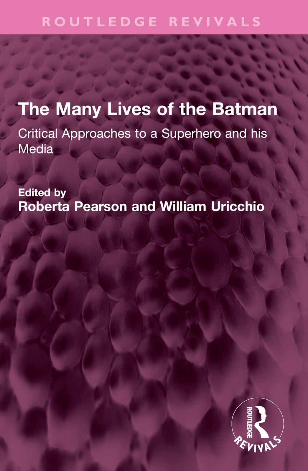 The Many Lives of the Batman: Critical Approaches to a Superhero and his Media (Routledge Revivals)
