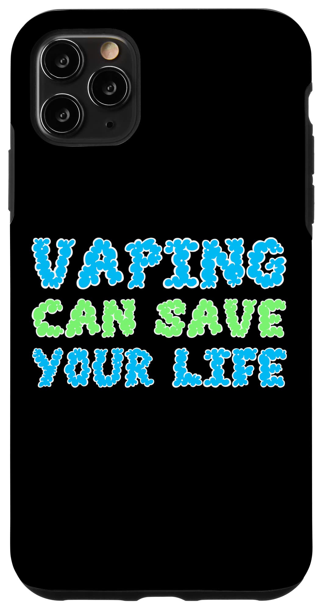iPhone 11 Pro Max Vaping Can Save Your Life Vapor ECigarette E-Cig Smoking Case