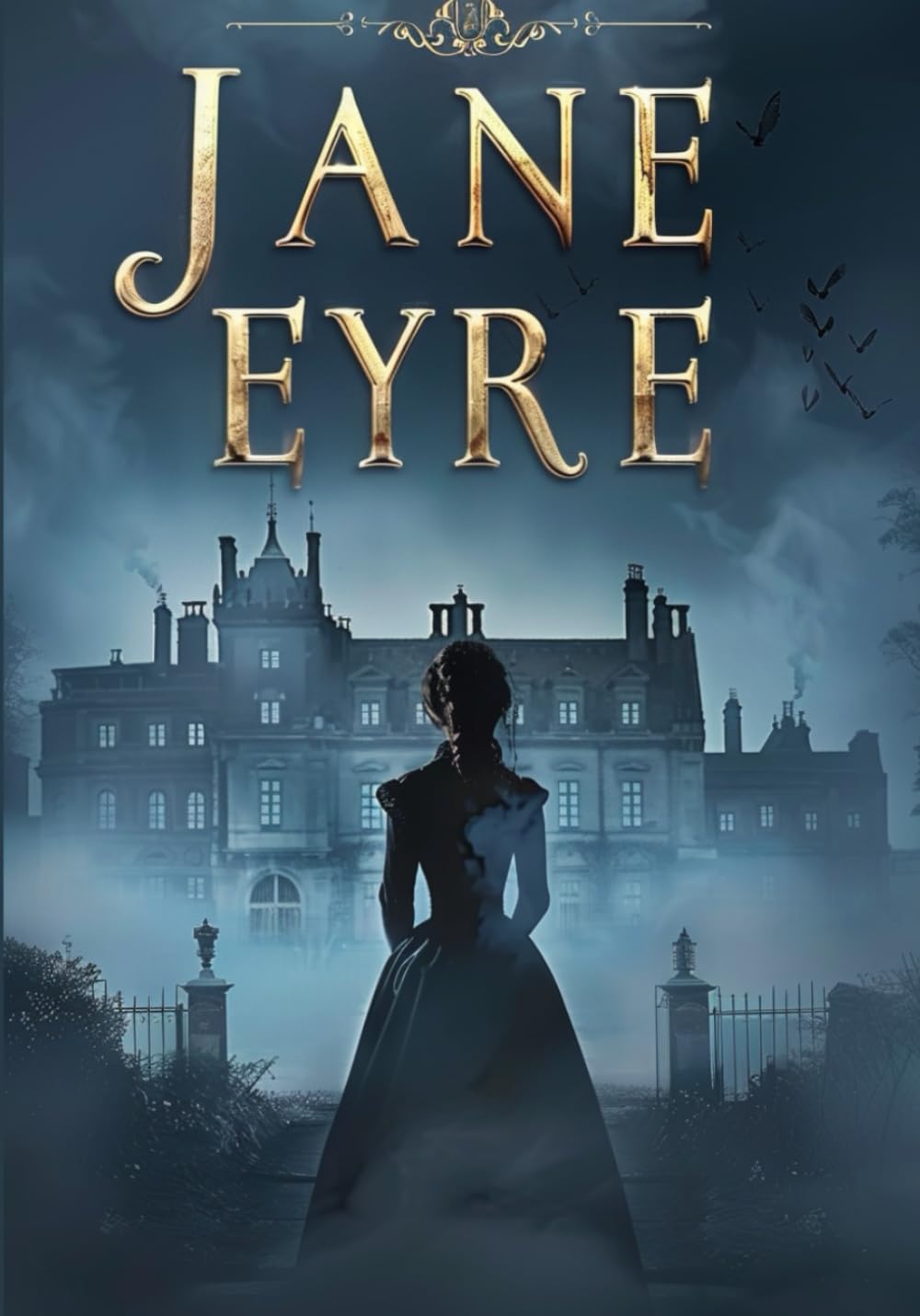 JANE EYRE: A Gothic Victorian Romance of Love, Independence, Moral Courage, and a Woman’s Journey to Self-Discovery
