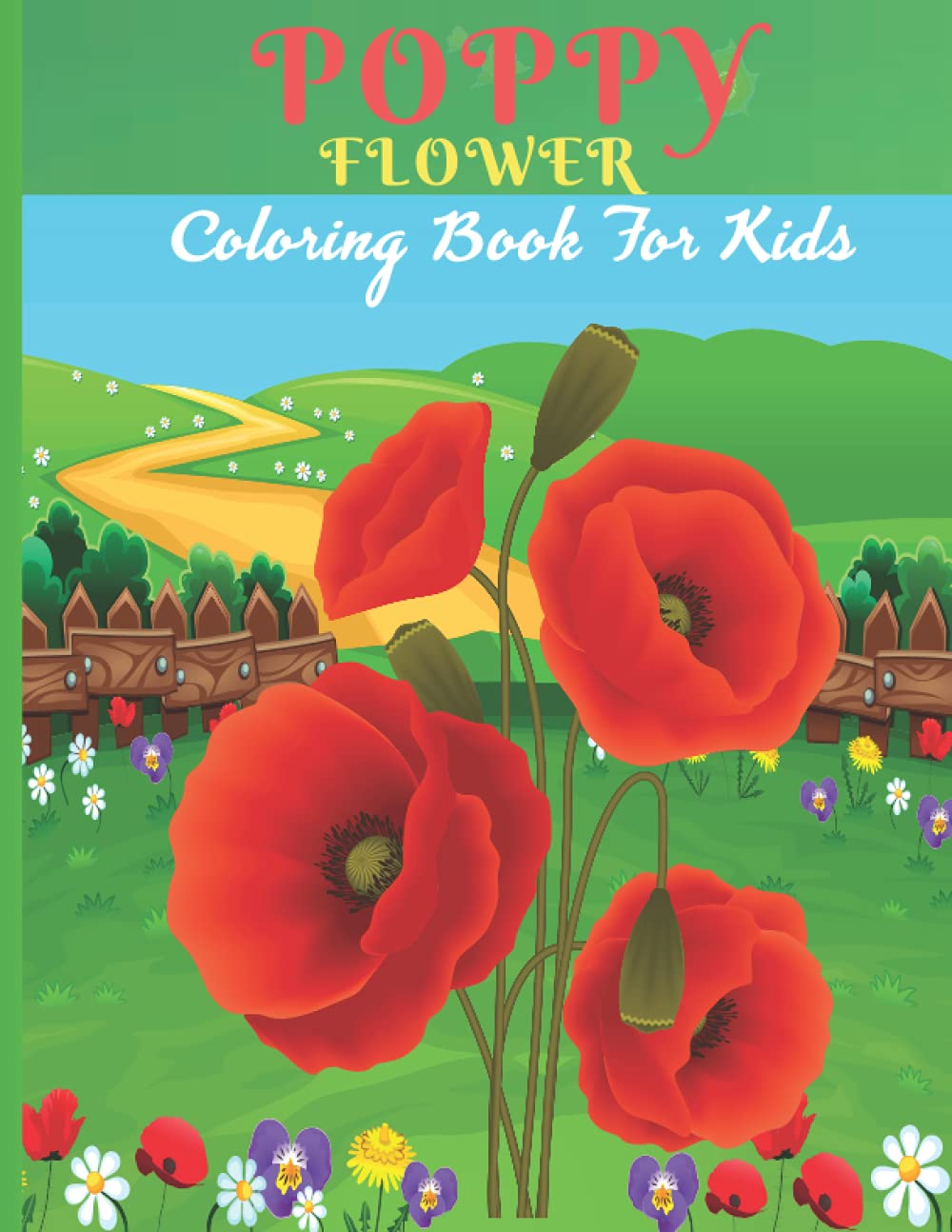 Poppy Flower Coloring Book For Kids: This Book For A Kids With Poppy Flower Collection, Fun, Stress Remissive & Relaxation.