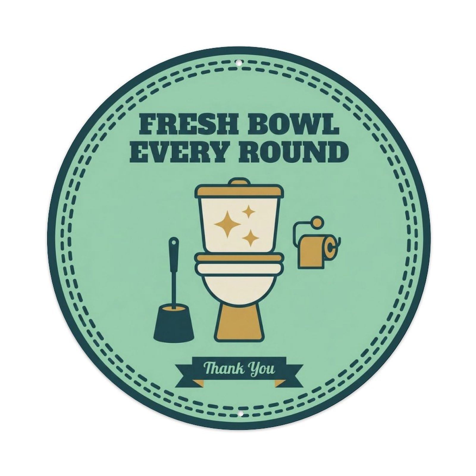 Toilet Clean Bathroom Reminder Fresh Bowl Every Round Metal Tin Sign