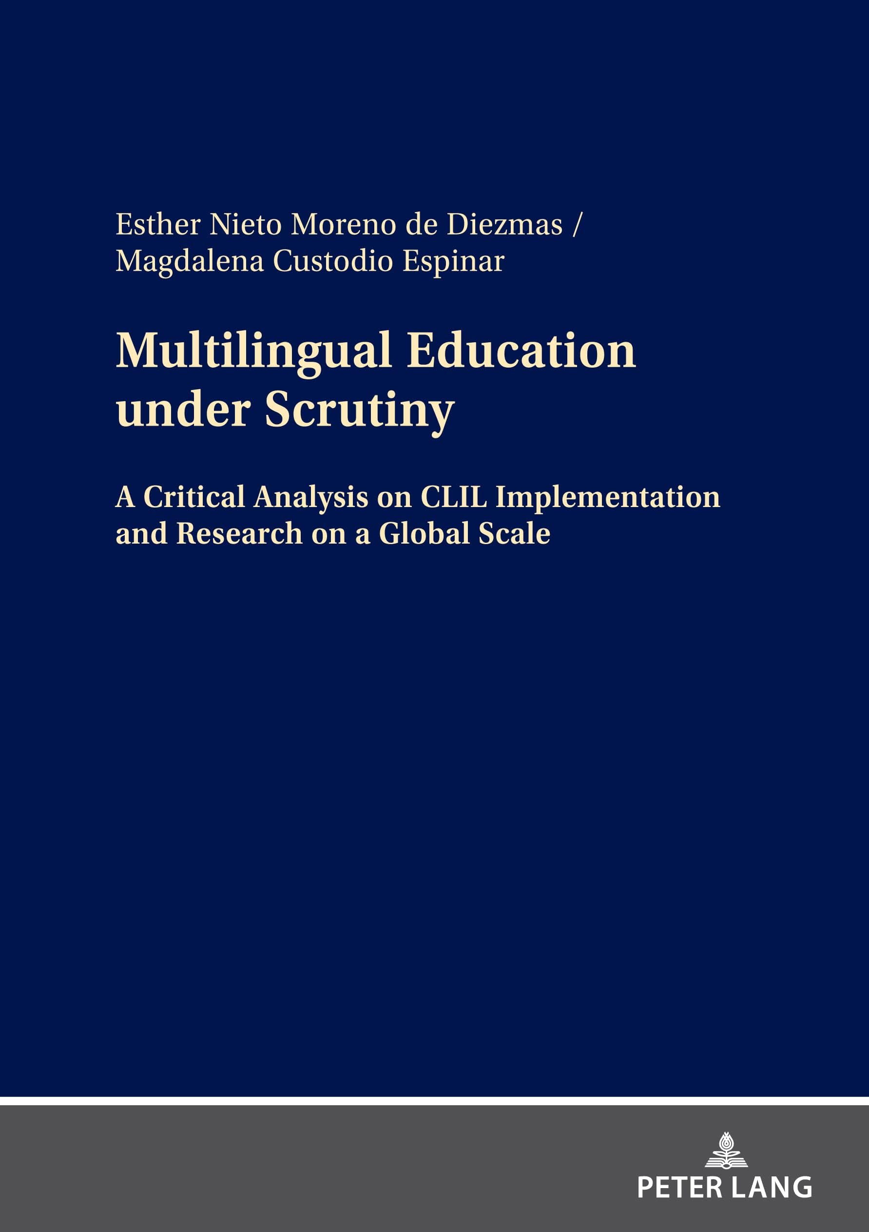 Esther Nieto Moreno de DiezmasMultilingual Education under Scrutiny: A Critical Analysis on CLIL Implementation and Research on a Global Scale