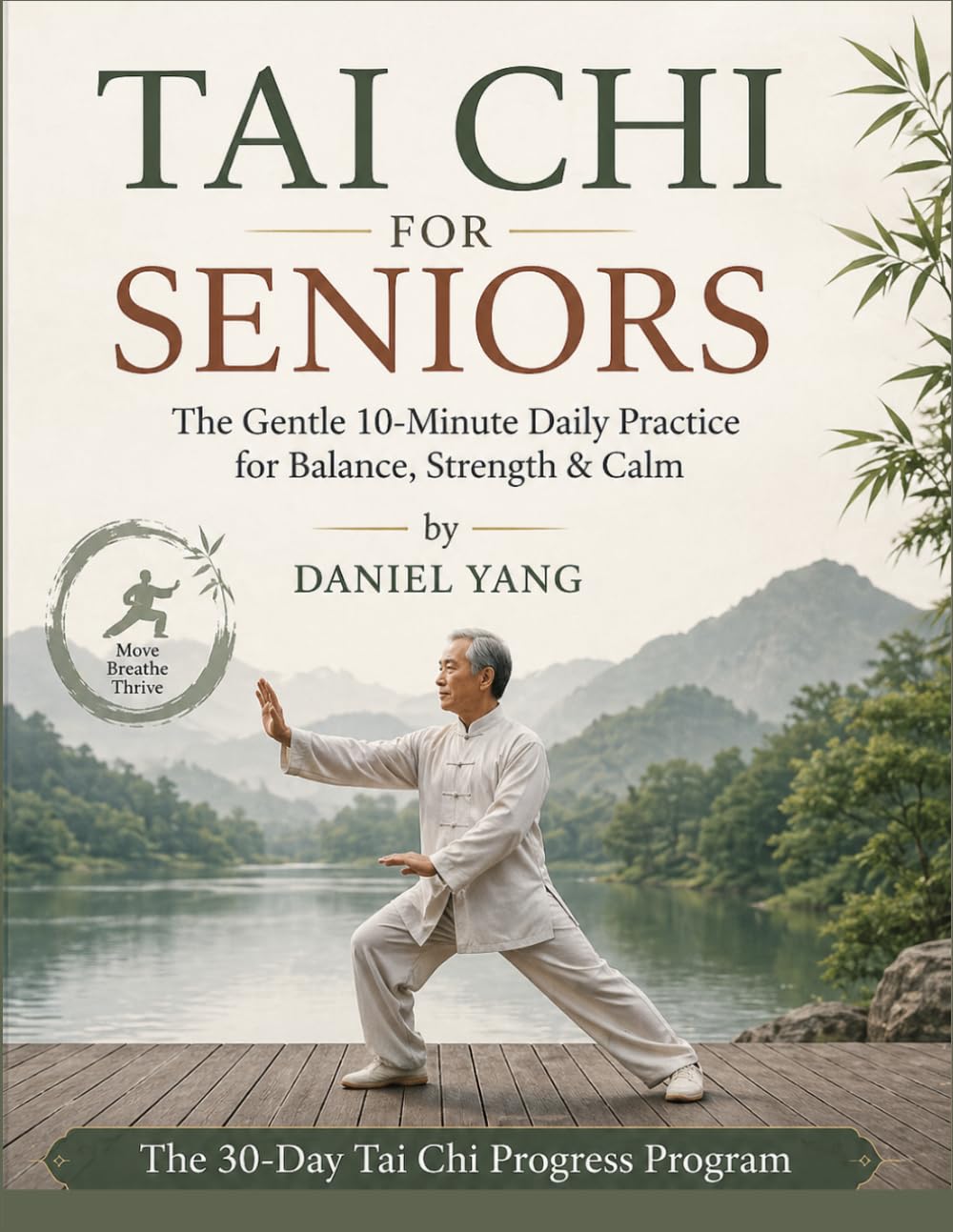 Tai Chi For Seniors: Simple Daily Movements to Improve Balance, Relieve Joint Pain & Boost Energy for Seniors