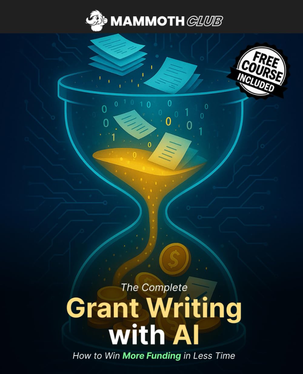 The Complete Grant Writing with AI: How to Win More Funding in Less Time (AI Mastery)