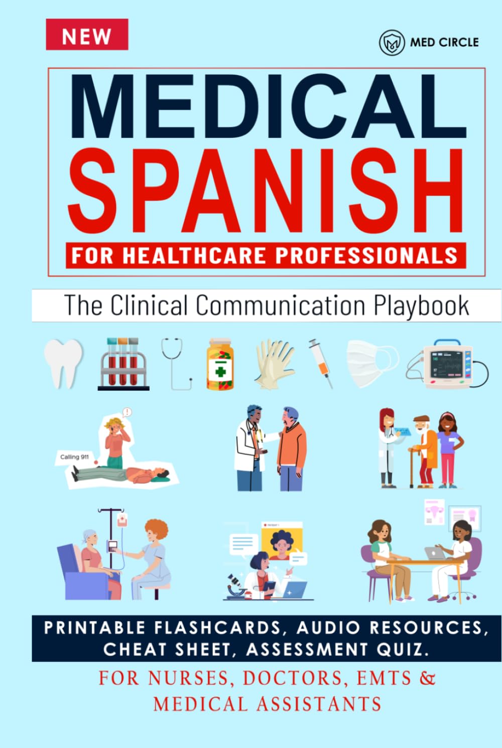 Medical Spanish for Healthcare Professionals: The Clinical Communication Playbook, Workbook, Exercise: Real Patient Dialogues · Emergency Scripts · ... Medical Assistants (HealthCare Communication)