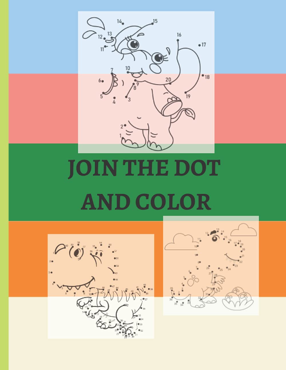 JOIN THE DOT AND COLORING BOOK: KID'S ACTIVITY BOOK, KIDS COLORING BOOK, JOIN THE NUMBERS, JOIN THE DOTS, ADVANCE MOTOR SKILLS