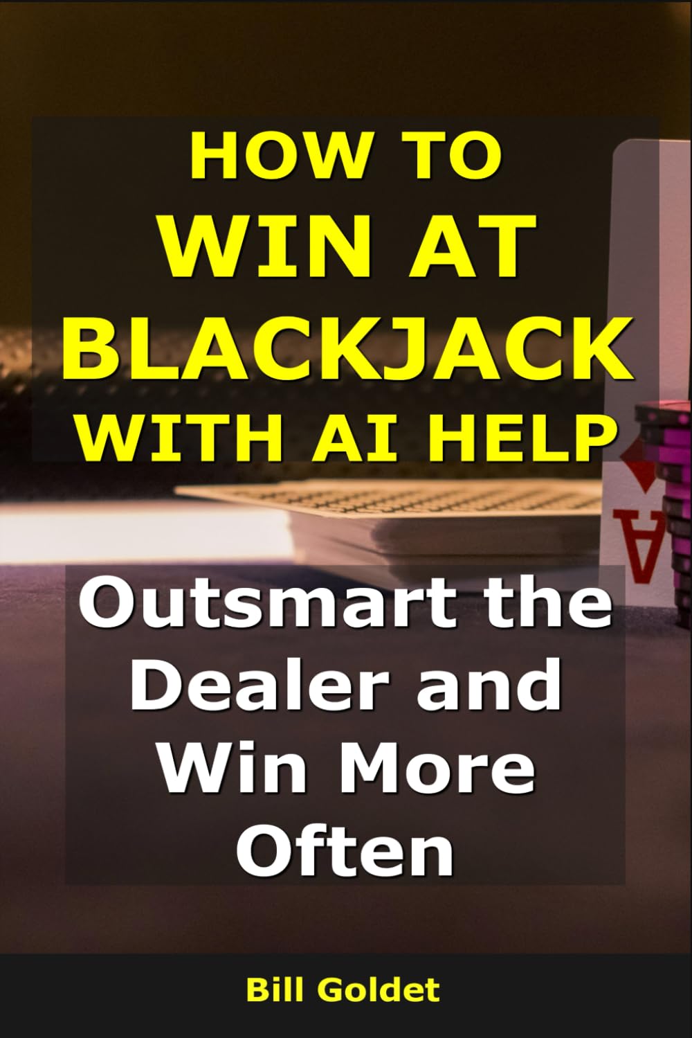 How to Win at Blackjack With AI Help: Outsmart the Dealer and Win More Often (AI for Big Wins)
