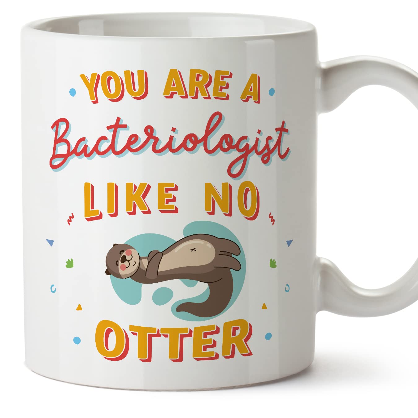 MUGFFINS Bacteriologist Mug - in English - You are Like No Otter - Funny Gift for Colleagues - Ceramic 11oz Mug